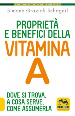 Proprietà e benefici della Vitamina A