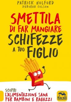 Smettila di Far Mangiare Schifezze a Tuo Figlio